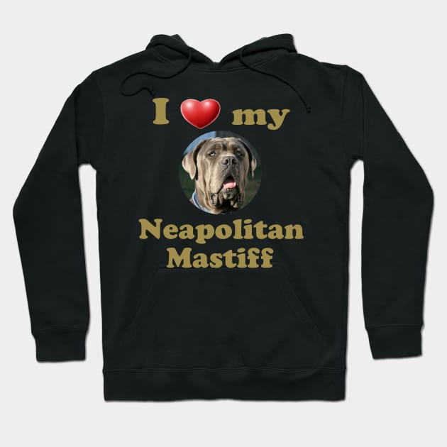 I Love My Neapolitan Mastiff Hoodie by Naves